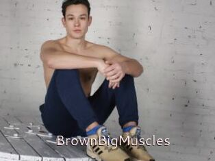 BrownBigMuscles