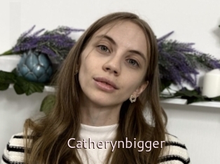 Catherynbigger