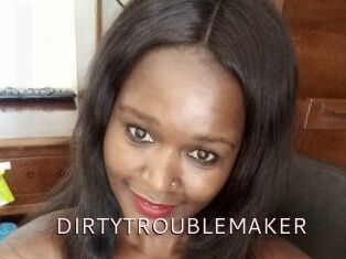 DIRTY_TROUBLEMAKER