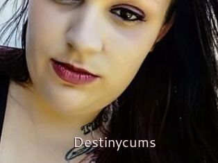 Destinycums