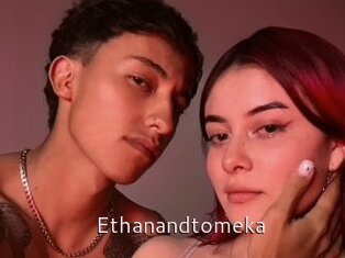 Ethanandtomeka