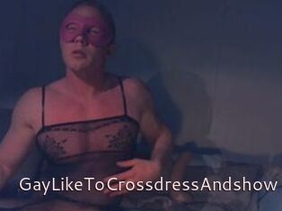 Gay_Like_To_Crossdress_And_show