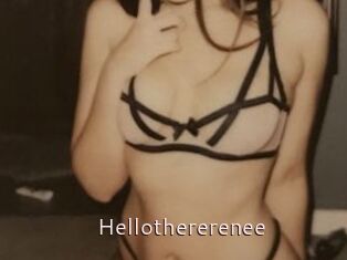 Hellothererenee