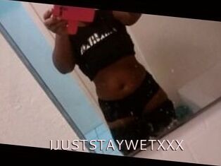 IJUSTSTAYWETXXX