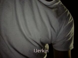 IJerkin