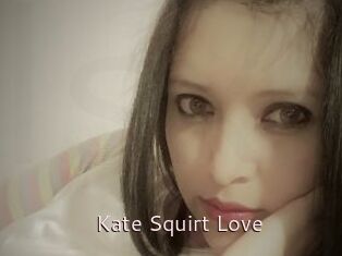 Kate_Squirt_Love