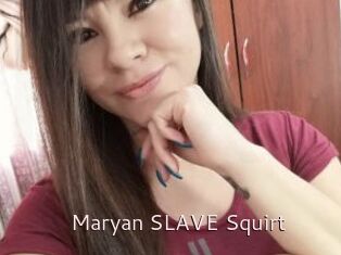 Maryan_SLAVE_Squirt