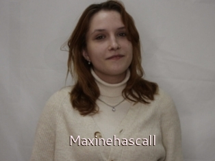 Maxinehascall