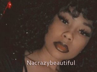 Nacrazybeautiful