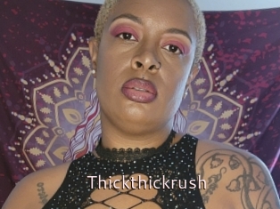 Thickthickrush