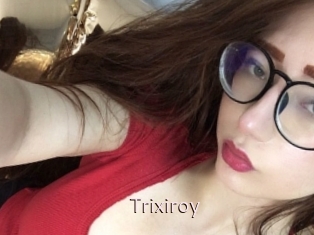 Trixiroy