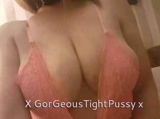 X_GorGeousTightPussy_x