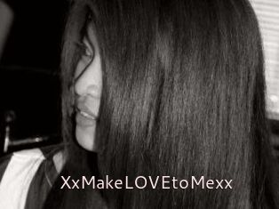 XxMakeLOVEtoMexx