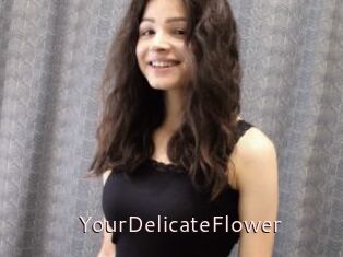 YourDelicateFlower