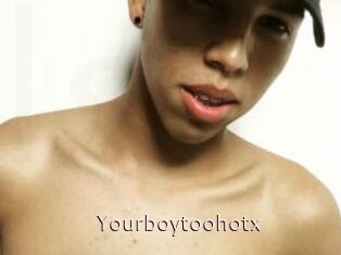 Yourboytoohotx