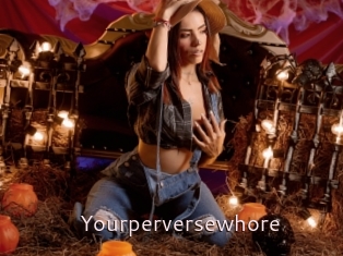 Yourperversewhore